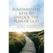 Fundamental Keys to Unlock the Plan of God