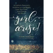 Girl, Arise!: A Catholic Feminist's Invitation to Live Boldly, Love Your Faith, and Change the World