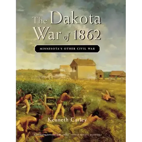The Dakota War of 1862: Minnesota's Other Civil War