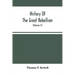History Of The Great Rebellion: From Its Commencement To Its Close, Giving An Account Of Its Origin, The Secession Of The Southern States, And The For