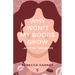 Why Won't My Boobs Grow...and Other Annoyances