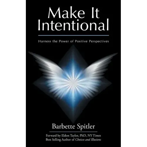 Make It Intentional: Harness the Power of Positive Perspectives