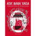 Ask Baba Yaga: Otherworldly Advice for Everyday Troubles