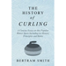 The History of Curling - A Concise Essay on this Popular Winter Sport Including its History, Principles and Rules