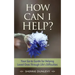 How Can I Help?: Your Go-to Guide For Helping Loved Ones Through Life's Difficulties
