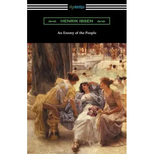 An Enemy of the People: (Translated by R. Farquharson Sharp with an Introduction by Otto Heller)