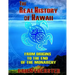 The Real History Of Hawaii: From Origins To The End Of Monarchy