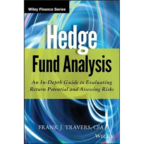 Hedge Fund Analysis: An In-Depth Guide to Evaluating Return Potential and Assessing Risks