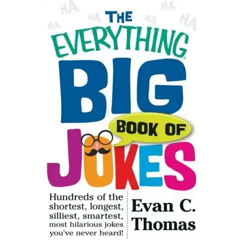 The Everything Big Book of Jokes: Hundreds of the Shortest, Longest, Silliest, Smartest, Most Hilarious Jokes You've Never Heard!