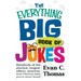 The Everything Big Book of Jokes: Hundreds of the Shortest, Longest, Silliest, Smartest, Most Hilarious Jokes You've Never Heard!