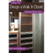 How To Design A Walk In Closet: The Professional Guide To Creating Effective Space