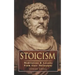 Stoicism: Meditations & Lessons From Stoic Philosophy: On Leadership, Self-Discipline, Confidence, Happiness, Self-Control, Mindset and Mental Toughne