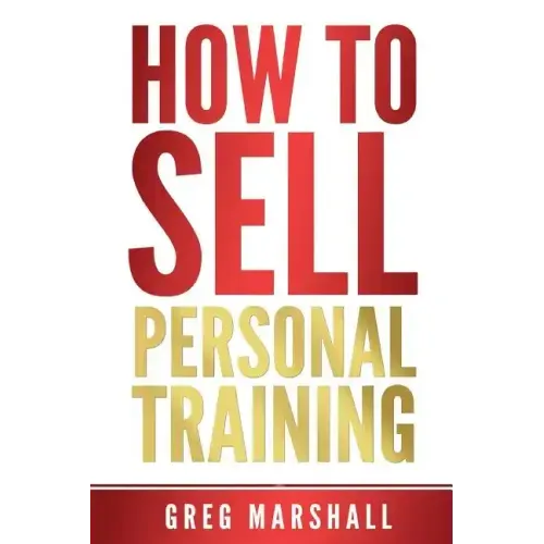 How to Sell Personal Training: Increase Your Income and Clientele