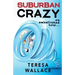 Suburban Crazy an Embellished Tale