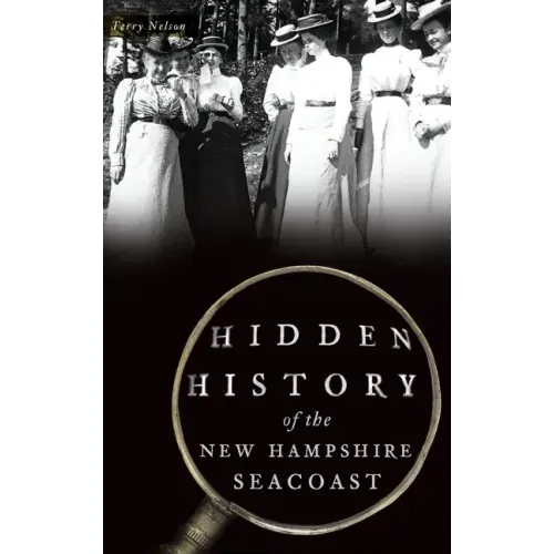 Hidden History of the New Hampshire Seacoast