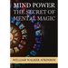 Mind Power: The Secret of Mental Magic