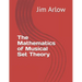 The Mathematics of Musical Set Theory