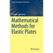 Mathematical Methods for Elastic Plates