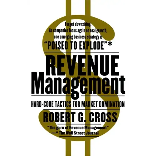 Revenue Management: Hard-Core Tactics for Market Domination