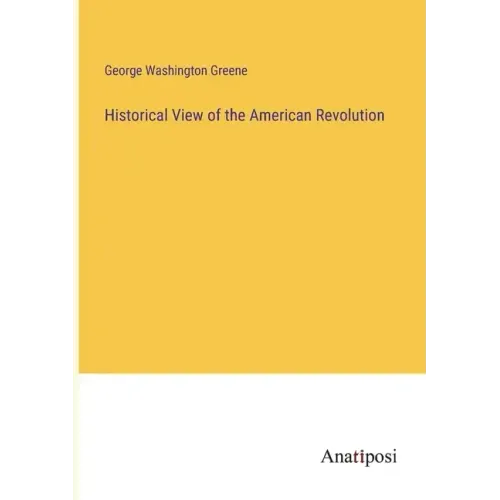 Historical View of the American Revolution
