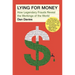 Lying for Money: How Legendary Frauds Reveal the Workings of the World