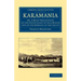 Karamania: Or, a Brief Description of the South Coast of Asia-Minor and of the Remains of Antiquity