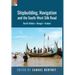 Shipbuilding, Navigation and the South-West Silk Road: North Odisha, Bengal and Arakan