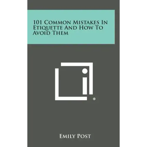 101 Common Mistakes in Etiquette and How to Avoid Them