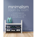 Minimalism Room by Room: A Customized Plan to Declutter Your Home and Simplify Your Life