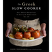 The Greek Slow Cooker: Easy, Delicious Recipes from the Heart of the Mediterranean