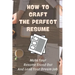 How To Craft The Perfect Resume: Make Your Resume Stand Out And Land Your Dream Job: Write A Resume Cover Letter