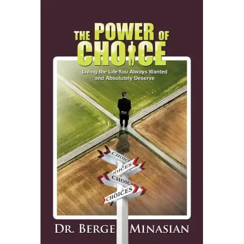 The Power of Choice: Living the Life You Always Wanted and Absolutely Deserve