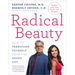 Radical Beauty: How to Transform Yourself from the Inside Out