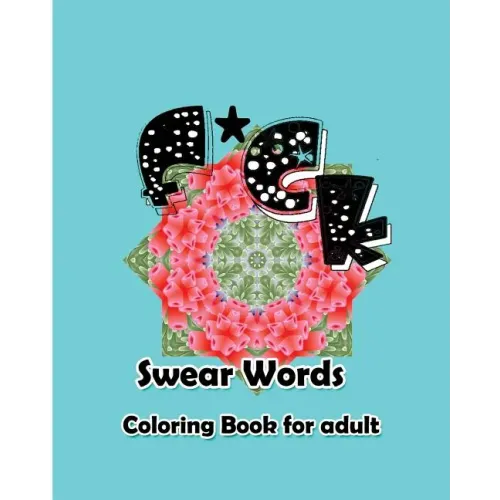 F*ck: Swear Words Coloring Book for Adult