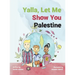 Yalla, Let Me Show You Palestine