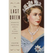The Last Queen: Elizabeth II's Seventy Year Battle to Save the House of Windsor