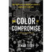 The Color of Compromise: The Truth about the American Church's Complicity in Racism