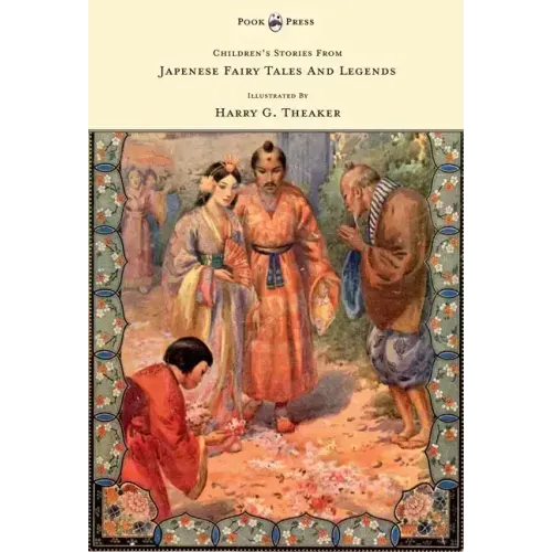 Children's Stories From Japanese Fairy Tales & Legends - Illustrated by Harry G. Theaker