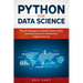 Python for Data Science: The Ultimate Beginners' Guide to Data Science, Predictive Analytics, Statistics, and Machine Learning