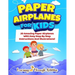 Paper Airplanes For Kids: 20 Amazing Paper Airplanes With Easy Step By Step Instructions And Illustrations!