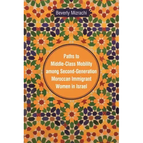 Paths to Middle-Class Mobility among Second-Generation Moroccan Immigrant Women in Israel
