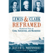 Lewis and Clark Reframed: Examining Ties to Cook, Vancouver, and MacKenzie