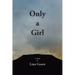 Only a Girl