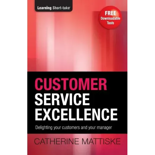 Customer Service Excellence: Delighting your customers and your manager