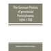The German Pietists of provincial Pennsylvania: 1694-1708