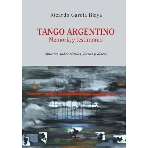 Tango Argentino. Memoria y Testimonio .: Apuntes sobre títulos, letras y discos