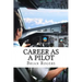 Career As A Pilot: What They Do, How to Become One, and What the Future Holds!