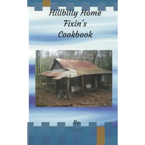 Hillbilly Home Fixin's Cookbook
