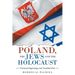 Poland, the Jews and the Holocaust: Promised Beginnings and Troubled Past