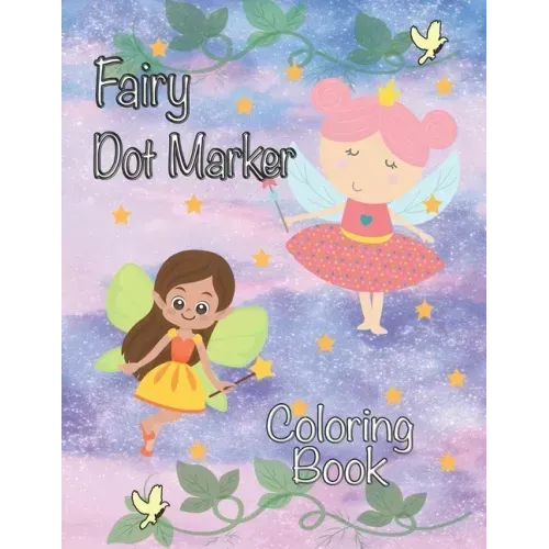 Fairy Dot Marker Coloring Book: Paint Daubers Activity Book for Girls Fairies and Princesses